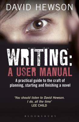 Writing: A User Manual: A practical guide to planning, starting and finishing a novel Cover Image