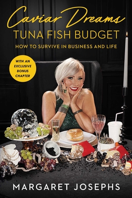 Caviar Dreams, Tuna Fish Budget: How to Survive in Business and Life By Margaret Josephs Cover Image
