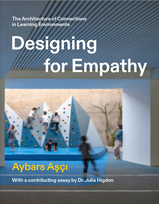 Designing for Empathy: The Architecture of Connections in Learning Environments By Aybars Aşçı Cover Image