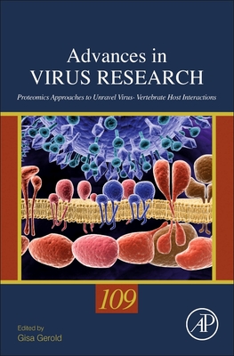 Proteomics Approaches to Unravel Virus - Vertebrate Host Interactions: Volume 109 (Advances in Virus Research #109) By Gisa Gerold (Volume Editor) Cover Image