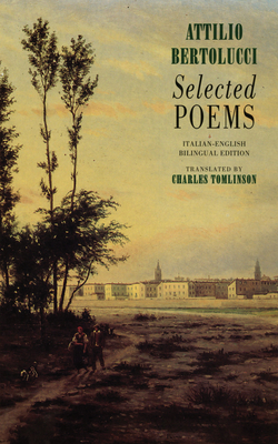 Selected Poems By Attilio Bertolucci, Charles Tomlinson (Translator) Cover Image