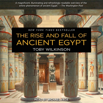The Rise and Fall of Ancient Egypt Lib/E By Toby Wilkinson, Michael Page (Read by) Cover Image