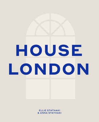 House London By Ellie Stathaki, Anna Stathaki (By (photographer)) Cover Image