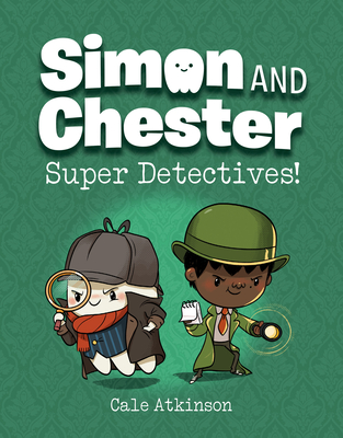 Super Detectives! (Simon and Chester Book #1) By Cale Atkinson Cover Image