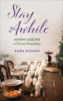 Stay Awhile: Advent Lessons in Divine Hospitality Cover Image