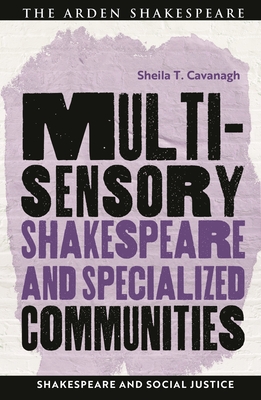 Multisensory Shakespeare and Specialized Communities (Shakespeare and Social Justice)