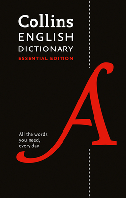 Collins English Dictionary Essential Edition: 200,000 Words and Phrases for Everyday Use (Collins Essential Editions) By Collins Dictionaries Cover Image