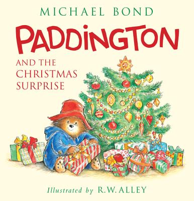 Paddington and the Christmas Surprise: A Christmas Holiday Book for Kids By Michael Bond, R. W. Alley (Illustrator) Cover Image