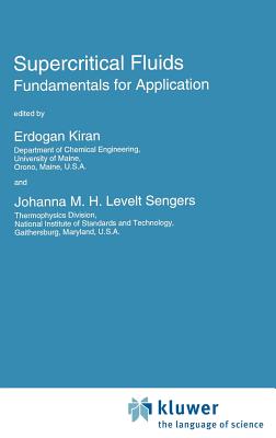 Supercritical Fluids: Fundamentals for Application (NATO Science Series E: #273)