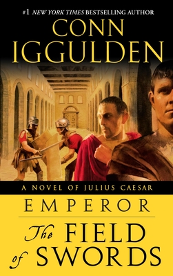 Emperor: The Field of Swords: A Roman Empire Novel