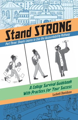 Shayla Learns the Accountability Pathway: A College Survival Guidebook With Practices for Your Success (Stand Strong #3) Cover Image