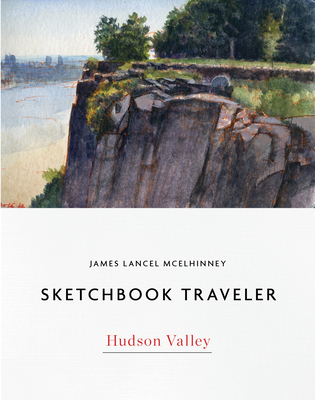 Sketchbook Traveler Hudson Valley: Hudson Valley By James Lancel McElhinney Cover Image