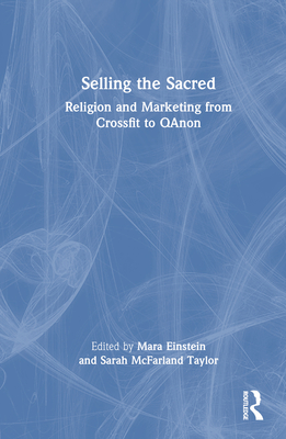 Selling the Sacred: Religion and Marketing from Crossfit to Qanon