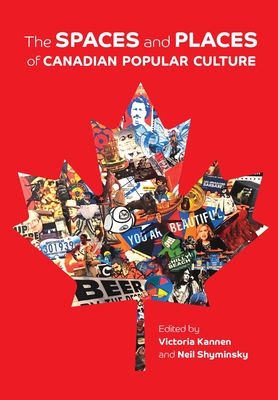 The Spaces and Places of Canadian Popular Culture Cover Image
