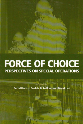Force of Choice: Perspectives on Special Operations (Queen’s Policy Studies Series #94)