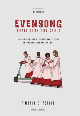 Evensong - Notes from the Choir By Timothy E. Popple Cover Image