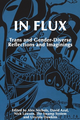 In Flux: Trans and Gender-Diverse Reflections and Imaginings Cover Image