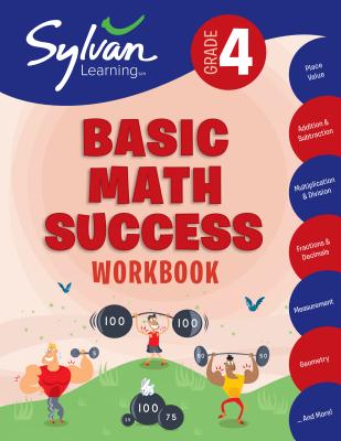 4th Grade Basic Math Success Workbook: Place Value, Addition and Subtraction, Multiplication and Division, Fractions and Decimals, Measurement, Geometry, and More (Sylvan Math Workbooks) Cover Image