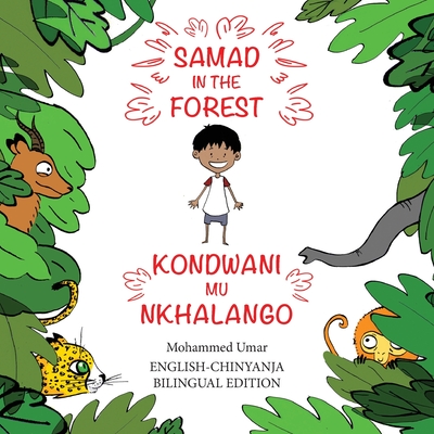 Samad in the Forest: English-Chinyanja Bilingual Edition By Mohammed Umar, Soukaina Lalla Greene (Illustrator), Samuel Kasankha (Translator) Cover Image