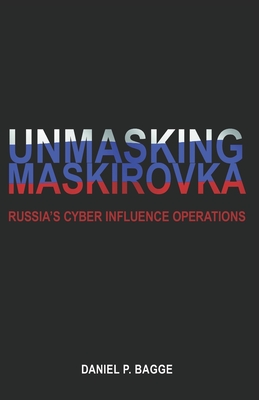 Unmasking Maskirovka: Russia's Cyber Influence Operations Cover Image