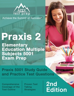 Praxis 2 Elementary Education Multiple Subjects 5001 Exam Prep: Praxis 5001 Study Guide and Practice Test Questions [2nd Edition] Cover Image