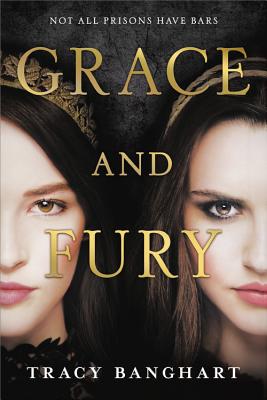 Grace and Fury By Tracy Banghart Cover Image
