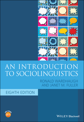 An Introduction to Sociolinguistics (Blackwell Textbooks in Linguistics) By Ronald Wardhaugh, Janet M. Fuller Cover Image