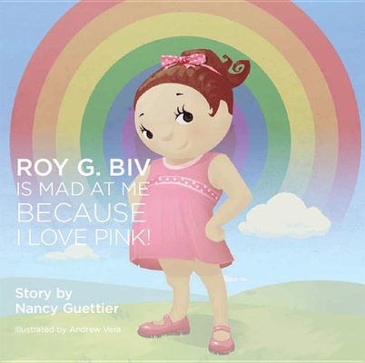 Cover for Roy G. Biv Is Mad at Me Because I Love Pink