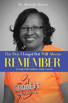 The Day I Forgot - But Will Always Remember: Living With Sudden Cardiac Arrest