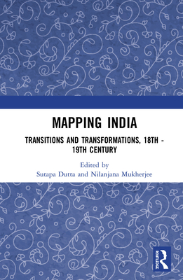 Mapping India: Transitions and Transformations, 18th-19th Century  IndieBound.org