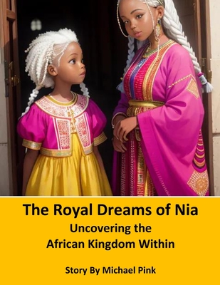 The Royal Dreams of Nia: Uncovering the African Kingdom Within Cover Image