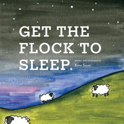 Get the Flock to Sleep By Kara Sauer Cover Image