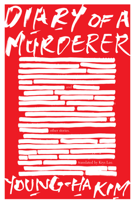 Diary Of A Murderer: And Other Stories By Young-ha Kim Cover Image