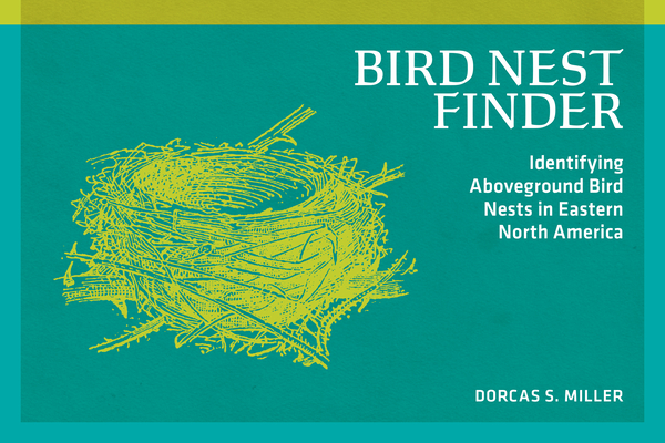 Bird Nest Finder: Identifying Aboveground Bird Nests in Eastern North America (Nature Study Guides)