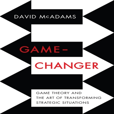 Game-Changer: Game Theory and the Art of Transforming Strategic Situations Cover Image