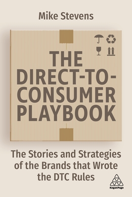 The Direct to Consumer Playbook: The Stories and Strategies of the Brands That Wrote the Dtc Rules Cover Image