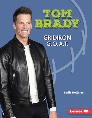 Tom Brady: Gridiron G.O.A.T. (Gateway Biographies)