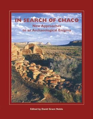 In Search of Chaco New Approaches to an Archaeological Enigma