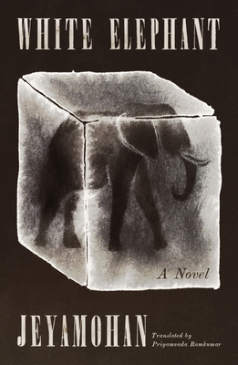 White Elephant: A Novel By Jeyamohan, Priyamvada Ramkumar (Translated by) Cover Image