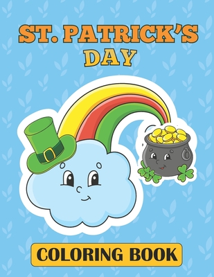 St Patrick's Day Coloring Book: Happy St Patrick's Day Coloring Book For Kids and Discover These Coloring Pages Llamas, Unicorns, Leprechauns, Shamroc By Dhabak Art Coloring Press Cover Image