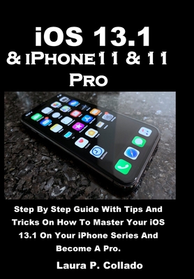 iOS 13.1 & iPhone11 & 11 Pro By Laura P. Collado Cover Image