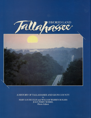 Favored Land Tallahassee: A History of Tallahassee and Leon County Favored Land Tallahassee: A History of Tallahassee and Leon County cover