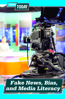 Fake News, Bias, and Media Literacy Cover Image