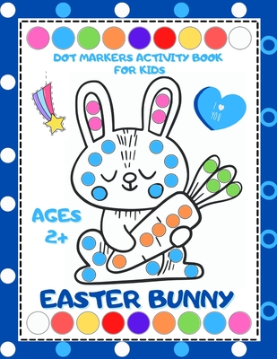 Easter Bunny Dot Markers Activity Book for Kids Ages 2+: Easy