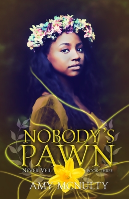 Nobody's Pawn (Never Veil #3) By Amy McNulty Cover Image