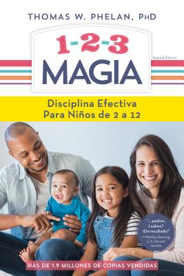 1-2-3 Magia: Disciplina efectiva para niños de 2 a 12 By Thomas Phelan Cover Image