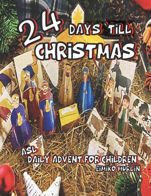 24 Days 'Till Christmas: A Daily Advent Book For Children Including a Cut And Fold Nativity. Cover Image