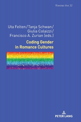 Coding Gender in Romance Cultures (Romania Viva #32) By Uta Felten (Other), Uta Felten (Editor), Tanja Schwan (Editor) Cover Image