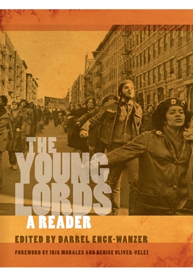 The Young Lords: A Reader By Darrel Enck-Wanzer (Editor), Iris Morales (Foreword by), Denise Oliver-Velez (Foreword by) Cover Image