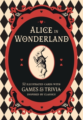 Alice in Wonderland: A literary card game: 52 illustrated cards with games and trivia